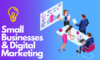 Small Businesses and Digital Marketing How to Get the most out of it_ 100x60